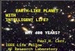 Earth-Like Planet with Intelligent Life? Why 400 Years?