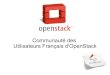Presentation Communauté des Utilisateurs Français d'OpenStack
