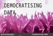 Democratising Data