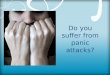 Do you suffer from panic attacks