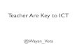 Teacher Are Key to ICT