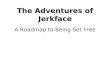 Adventures of Jerkface