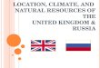 Location, climate, and natural resources of UK and Russia