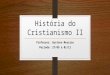 História do cristianismo ii - Um resumo histórico