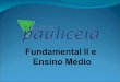 Ensino Fundamental II e Medio Colegio Pauliceia