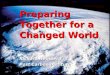 Preparing Together for a Changed World