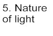 5 Nature of light