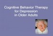 Cognitive Behavior Therapy For Depression In Older Adults.Northrop