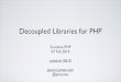 Decoupled Libraries for PHP