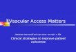Vascular Access Matters