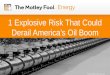 1 Explosive Risk That Could Derail America's Oil Boom