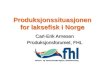 Norsk produksjon av laks - Carl-Erik Arnesen - Produksjonsutvalget FHL
