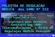 Reg512 por SAMU logistica telecom posto de regulacion avanzado