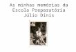 Memórias pessoais da Escola Preparatória Júlio Dinis