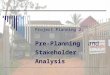 4. PrePlanning & Stakeholder Analysis