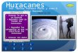 Huracanes Conocer lo que es un Huracán Aprender como se forman los huracanes. Aprender las categorÍas en que se clasifican los Huracanes Conocer los daños
