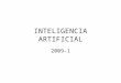 INTELIGENCIA ARTIFICIAL 2009-1. Tabla de Contenido Inteligencia Artificial y Robótica RESUMEN Palabras claves INTRODUCCION AGENTE REFLEJO SIMPLE Planteamiento