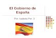 El Gobierno de España Por: Isabela Per. 3. El Mapa de España (Oficialmente, el Reino de España)