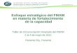 Enfoque estratégico del FMAM en materia de fortalecimiento de la capacidad Taller de Circunscripción Ampliado del FMAM 2 al 4 de mayo de 2011 Panamá City,