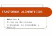 TRASTORNOS ALIMENTICIOS Rúbrica 6 Ticom de Barcelona Dilipemas de Grenoble y Madrid