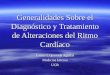 Generalidades Sobre el Diagnóstico y Tratamiento de Alteraciones del Ritmo Cardíaco Carlos I. Quesada Aguilar Medicina Interna UCR