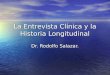 La Entrevista Clínica y la Historia Longitudinal Dr. Rodolfo Salazar