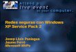 Redes seguras con Windows XP Service Pack 2 Josep Lluís Paniagua Jaume Ferré Microsoft MVPs
