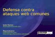 Defensa contra ataques web comunes Isabel Gomez Isabelg@microsoft.com Miguel Jimenez miguel@ilitia.com 