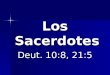 Los Sacerdotes Deut. 10:8, 21:5. Lista de las familias de los sacerdotes, y sus trabajos Num. 3-4