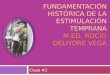 FUNDAMENTACIÓN HISTÓRICA DE LA ESTIMULACIÓN TEMPRANA M.ED. ROCÍO DELIYORE VEGA Clase #2