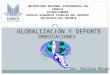 GLOBALIZACIÓN Y DEPORTE IMBRICACIONES UNIVERSIDAD NACIONAL EXPERIMENTAL DEL YARACUY VICERECTORADO ESPACIO ACADÉMICO CIENCIAS DEL DEPORTE SOCIOLOGÍA DEL