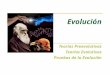 Evolución Teorías Preevolutivas Teorías Evolutivas Pruebas de la Evolución