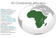 El Continente Africano África es el tercer continente del mundo por extensión geográfica. Limita al norte con el Mar Mediterráneo, continenteMar Mediterráneo