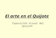 El arte en el Quijote Exposición Visual del quijote