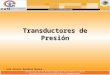 Transductores de Presión José Antonio González Moreno – Febrero 2011
