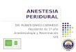 ANESTESIA PERIDURAL DR. RUBEN DARIO CAMARGO Residente de 1º año Anestesiología y Reanimación UIS