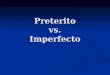 Preterito vs. Imperfecto. Es la palabra indicativa del preterito o del imperfecto?