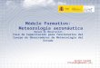 7Manual de observación 1 Módulo Formativo: Meteorología aeronáutica Manual de Observación Fase de Capacitación para funcionarios del Cuerpo de Observadores
