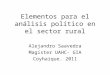 Elementos para el análisis político en el sector rural Alejandro Saavedra Magíster UAHC- GIA Coyhaique. 2011
