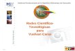 30.03.04 Redes Científico- Tecnológicas para Vuelvan Caras Redes Científico- Tecnológicas para Vuelvan Caras Gobierno Revolucionario de la República Bolivariana