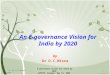 Misra, D.C. (2009)  An E Governance Vision For India By 2020 Gvmitm 23.5.09