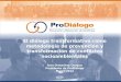 El diálogo transformativo como metodología de prevención y transformación de conflictos socioambientales Ivan Ormachea Choque Presidente de ProDiálogo
