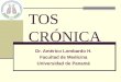 TOS CRÓNICA Dr. Américo Lombardo H. Facultad de Medicina Universidad de Panamá