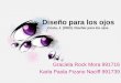 Diseño para los ojos Costa, J. (2003). Diseñar para los ojos. Graciela Rock Mora 991716 Karla Paola Pizano Naciff 991739