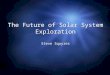 The Future of Solar System Exploration
