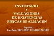 INVENTARIO Y VALUACIONES DE EXISTENCIAS FISICAS DE ALMACEN Expositor: Lic. Adm. BENJAMIN CONDOR NUÑEZ