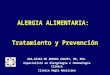 DRA.ERIKA DE ARRUDA CHAVES, MD, PhD. Especialista en Alergología e Inmunología Clínica Clínica Anglo Americana ALERGIA ALIMENTARIA: Tratamiento y Prevención