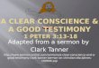 16 A Clear Conscience And a Good Testimony 1 Peter 3:13-18