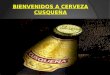 BIENVENIDOS A CERVEZA CUSQUEÑA. Es la primera y única cerveza originaria del Cusco. Cusqueña es una cerveza Premium que iguala la calidad de las mejores
