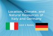 Location, Climate, and Natural Resources of the Italyand Germany